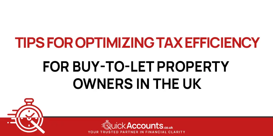 Tips for Optimizing Tax Efficiency for Buy-to-Let Property Owners in the UK